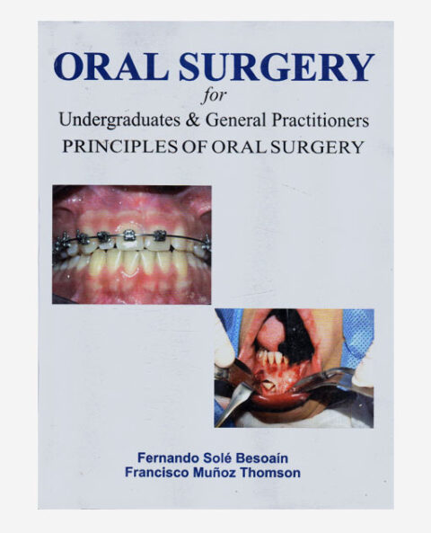 Oral Surgery For Undergraduates & General Practitioners Principles Of ...