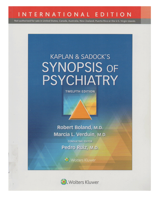 Kaplan & Sadock’s Synopsis of Psychiatry By: Robert Boland, Marcia L. Verduin Medicine