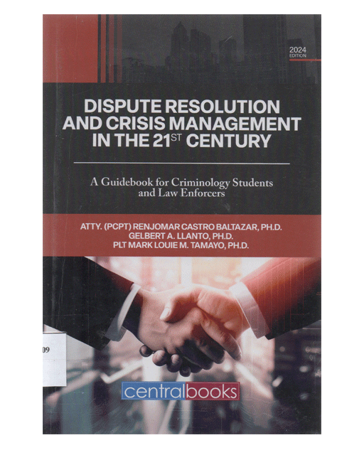 Dispute Resolution and Crisis Management in the 21st Century A Guidebook for Criminology Students and Law Enforcers
