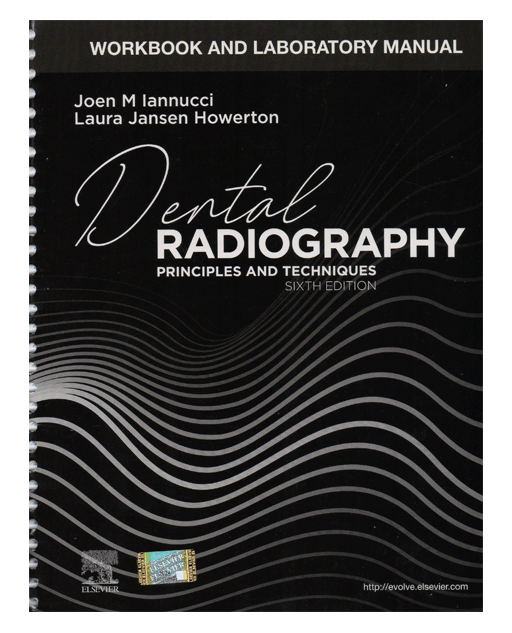 Work and Laboratory Manual for Dental Radiography Principles and Techniques Sixth Edition